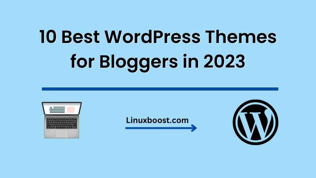 10 Best WordPress Themes for Bloggers in 2023