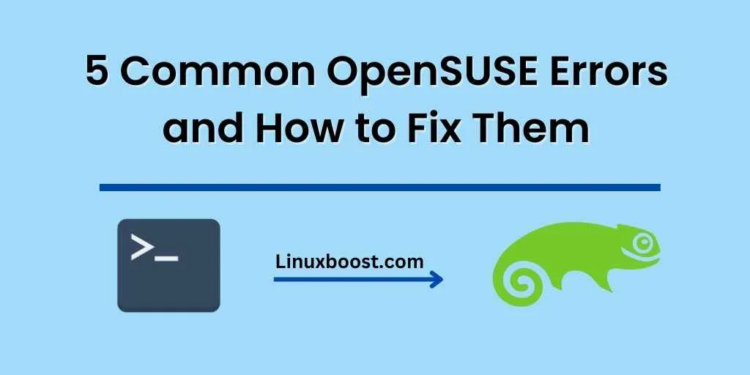 5 Common OpenSUSE Errors and How to Fix Them