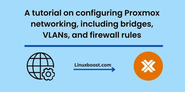 A tutorial on configuring Proxmox networking, including bridges, VLANs, and firewall rules