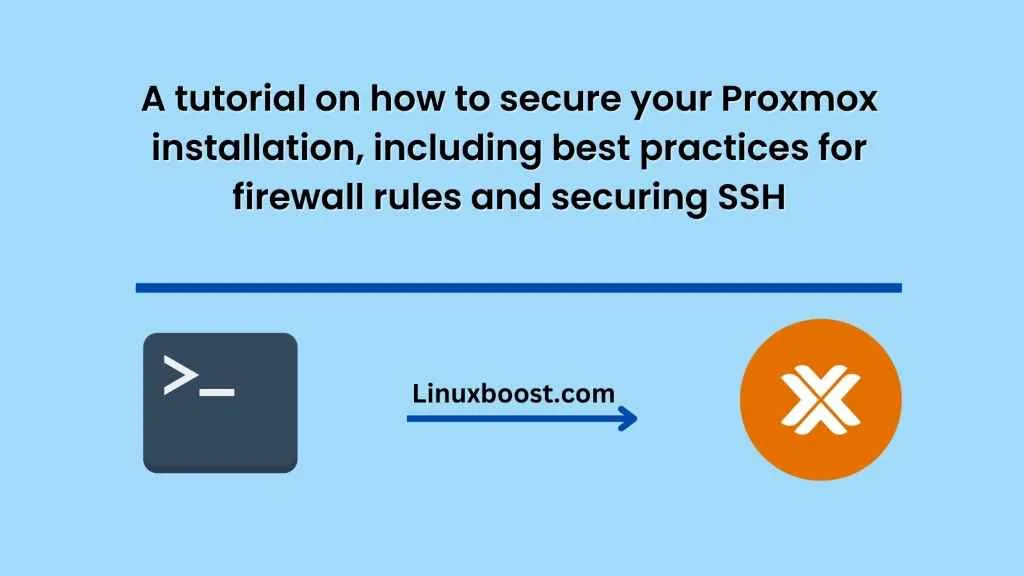 A tutorial on how to secure your Proxmox installation, including best practices for firewall rules and securing SSH