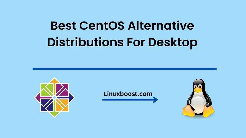 Best CentOS Alternative Distributions For Desktop