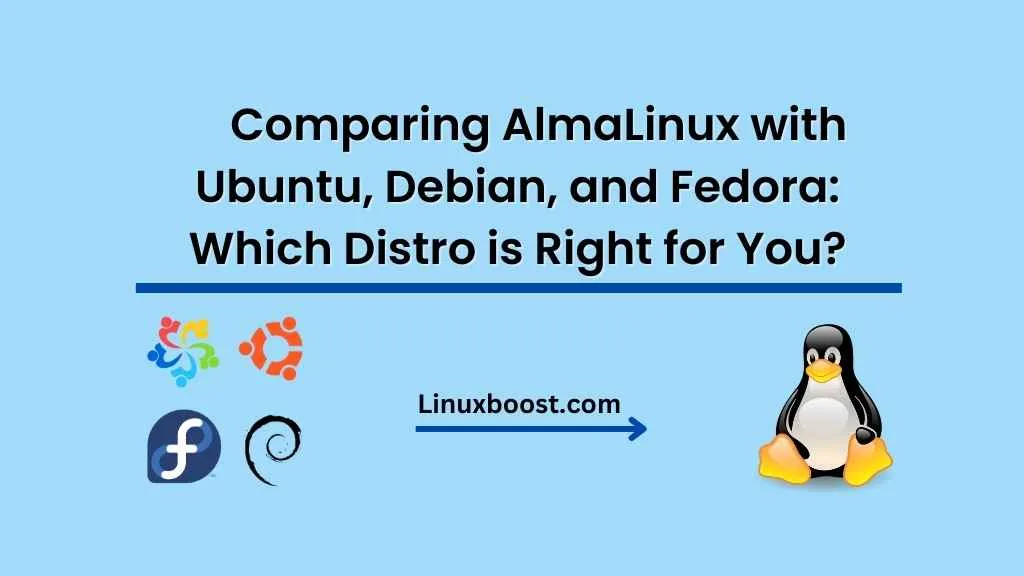 Comparing AlmaLinux with Ubuntu, Debian, and Fedora