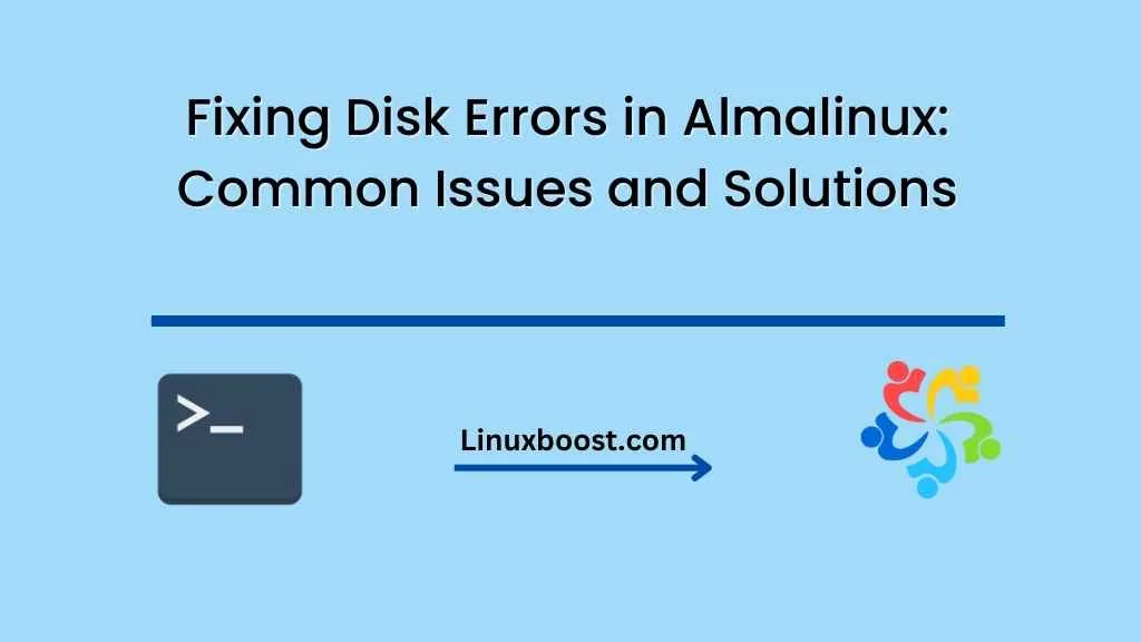 Fixing Disk Errors in Almalinux: Common Issues and Solutions