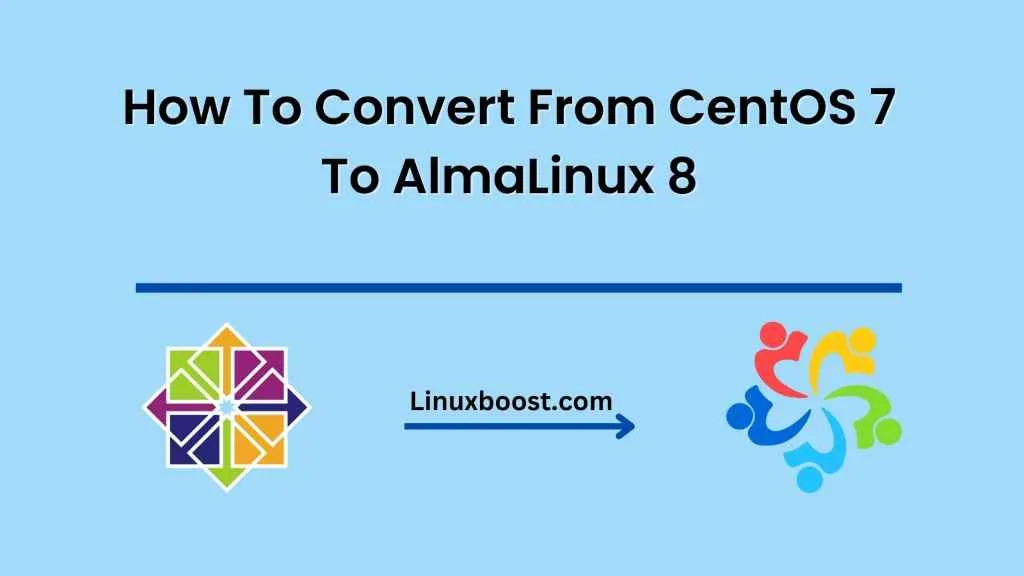 How To Convert From CentOS 7 To AlmaLinux 8