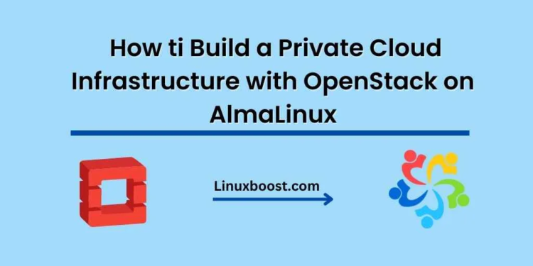 How to Build a Private Cloud with OpenStack on AlmaLinux