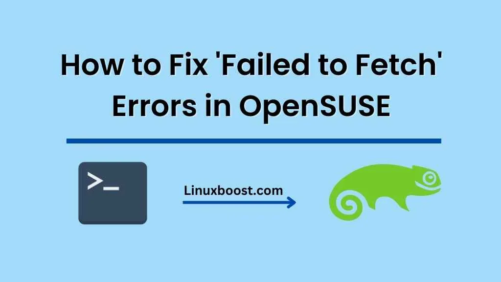 How to Fix 'Failed to Fetch' Errors in OpenSUSE