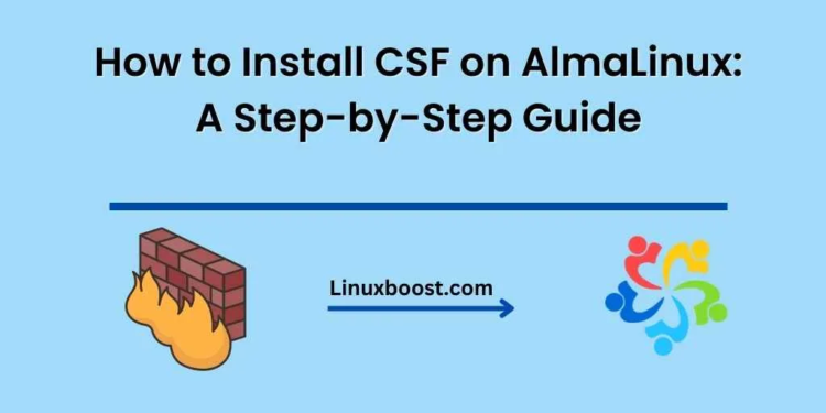 How to Install CSF on AlmaLinux: A Step-by-Step Guide