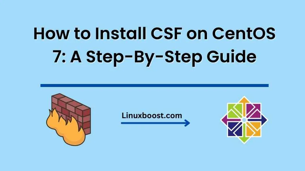 How to Install CSF on CentOS 7: A Step-By-Step Guide