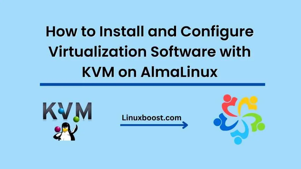 How to Install and Configure Virtualization Software with KVM on AlmaLinux