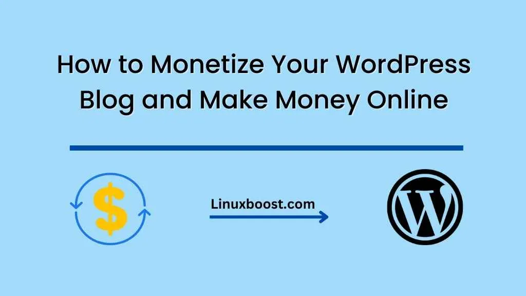 How to Monetize Your WordPress Blog and Make Money Online