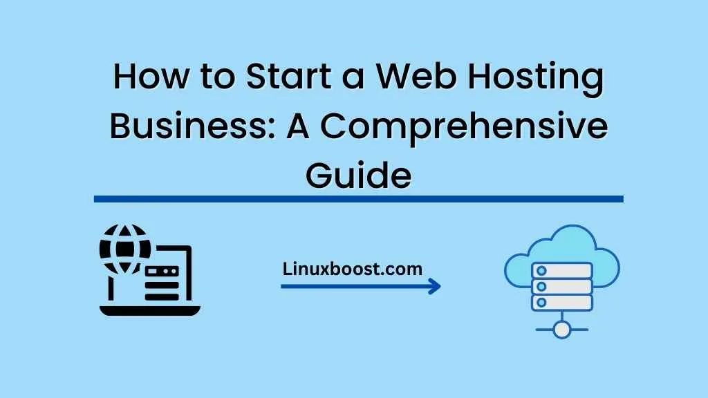 How to Start a Web Hosting Business: A Comprehensive Guide