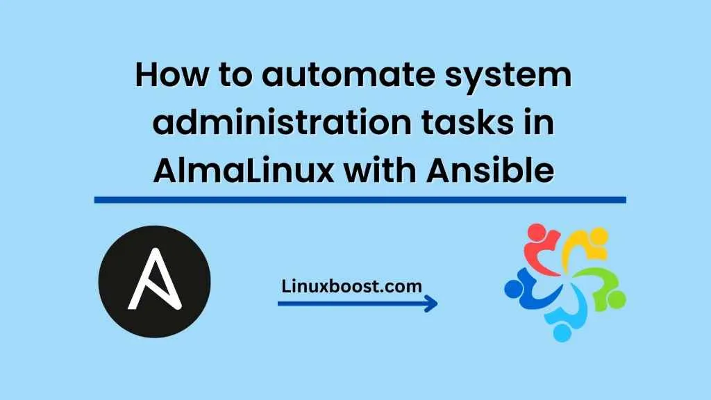 How to automate system administration tasks in AlmaLinux with Ansible