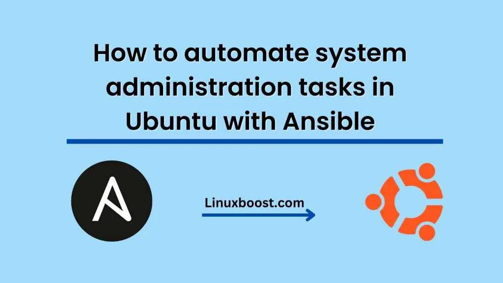 How to automate system administration tasks in Ubuntu with Ansible