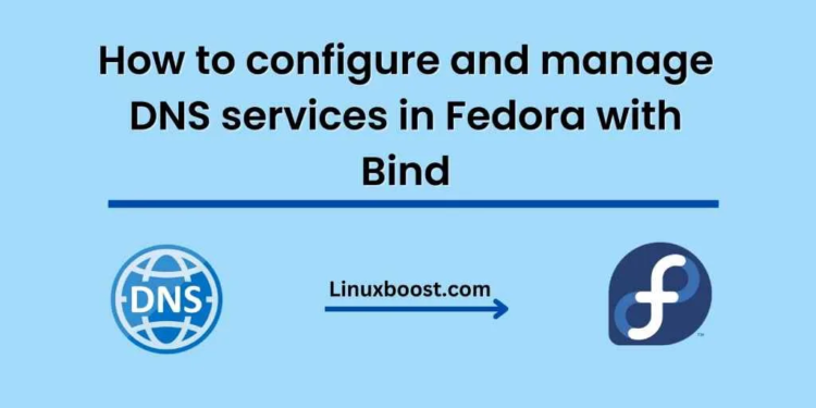 How to configure and manage DNS services in Fedora with Bind