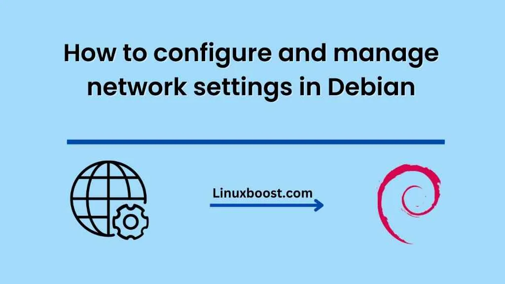 How to configure and manage network settings in Debian
