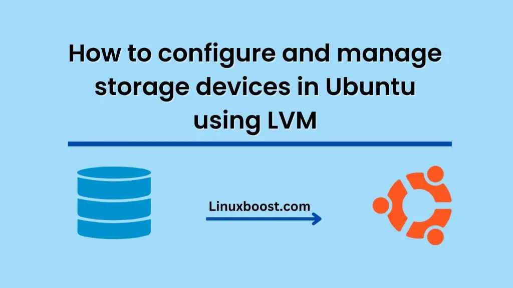 How to configure and manage storage devices in Ubuntu using LVM