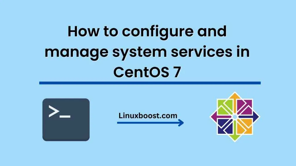 How to configure and manage system services in CentOS 7 with systemd