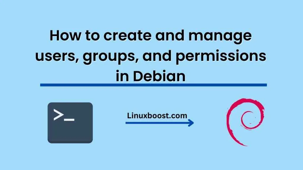 How to create and manage users, groups, and permissions in Debian