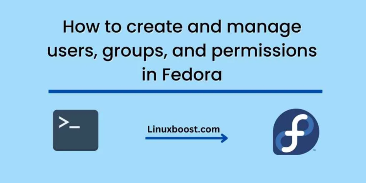 How to create and manage users, groups, and permissions in Fedora