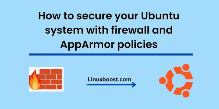 How to secure your Ubuntu system with firewall and AppArmor policies