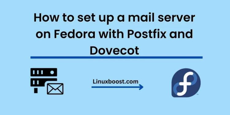 How to set up a mail server on Fedora with Postfix and Dovecot