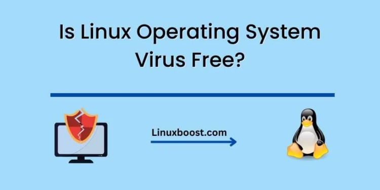 Is Linux Operating System Virus Free?