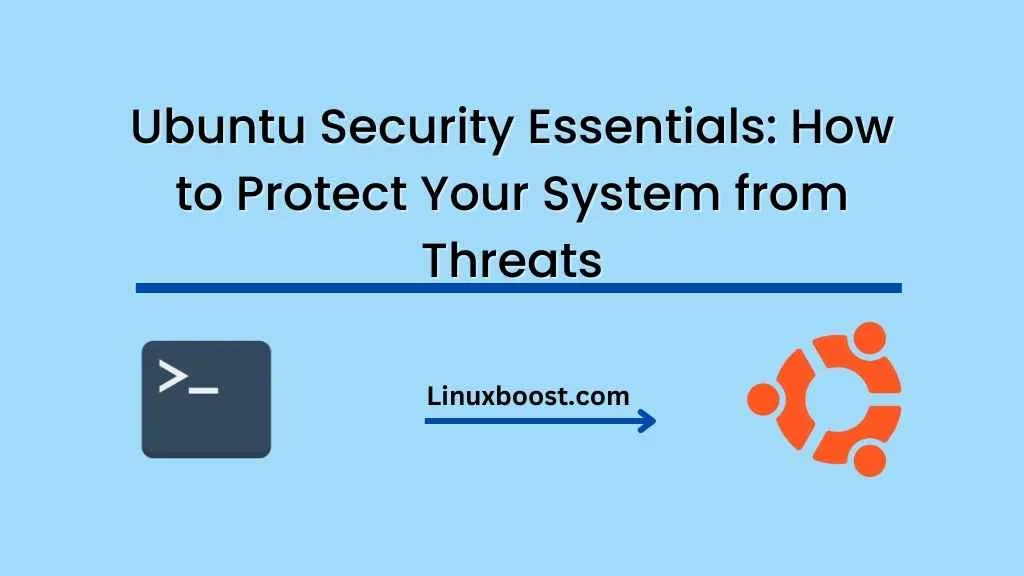 Ubuntu Security Essentials: How to Protect Your System from Threats