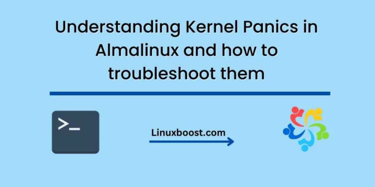 Understanding Kernel Panics in Almalinux and how to troubleshoot them