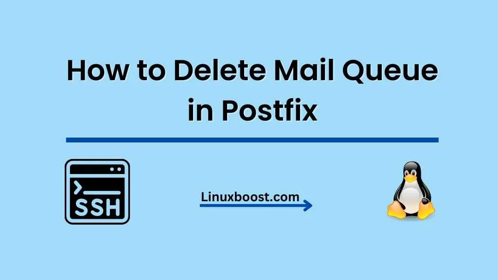 How to Delete Mail Queue in Postfix - LinuxBoost
