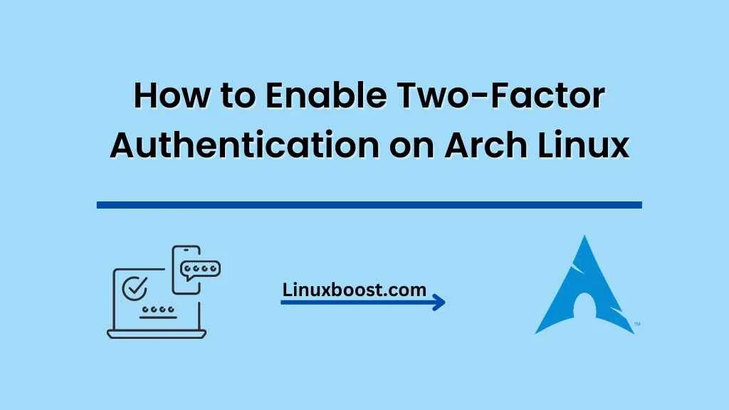 How to Enable Two-Factor Authentication on Arch Linux