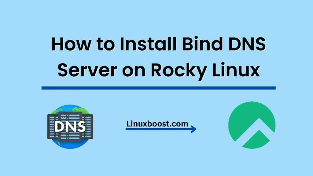 How to Install and Configure Bind DNS Server on Rocky Linux