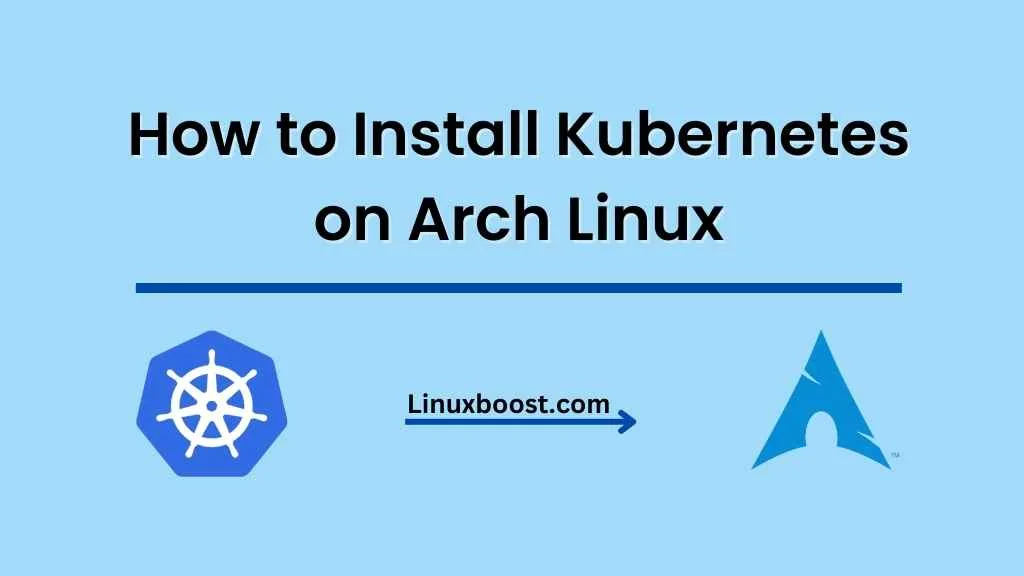 How to Install Kubernetes on Arch Linux