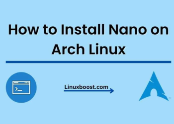 How to Install Nano on Arch Linux