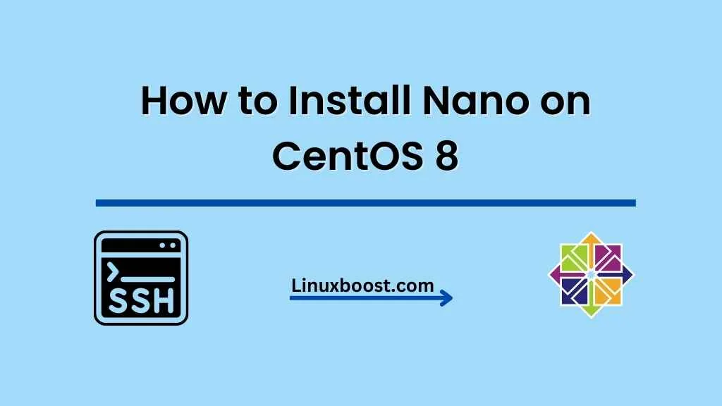 How to Install Nano on CentOS 8