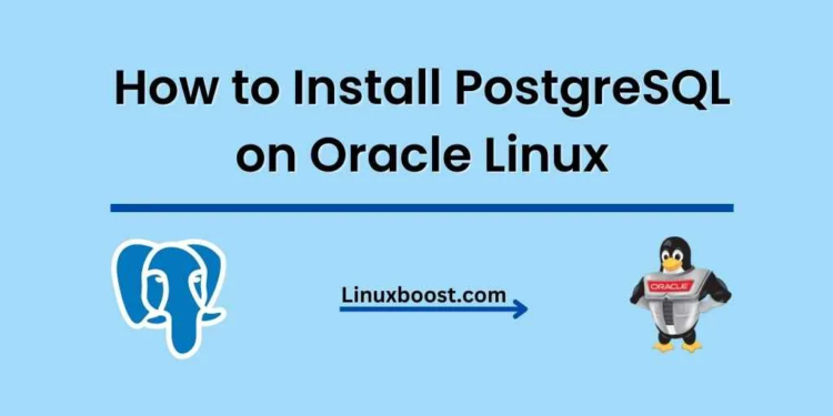 How to Install PostgreSQL on Oracle Linux
