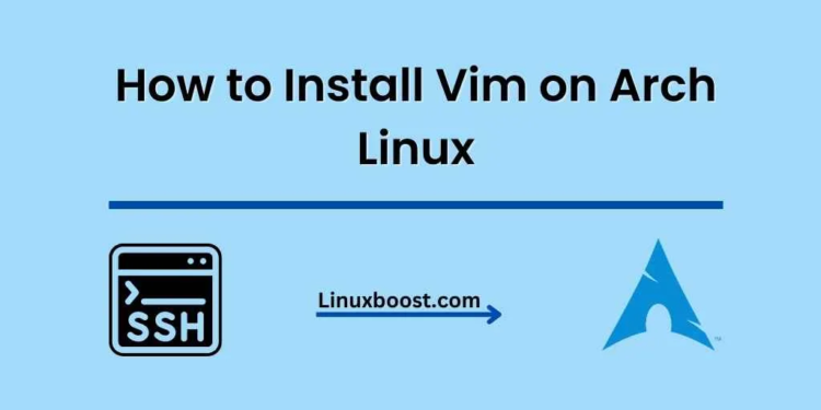 Installing Vim on Arch Linux