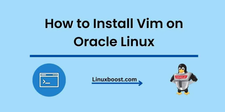 How to Install Vim on Oracle Linux