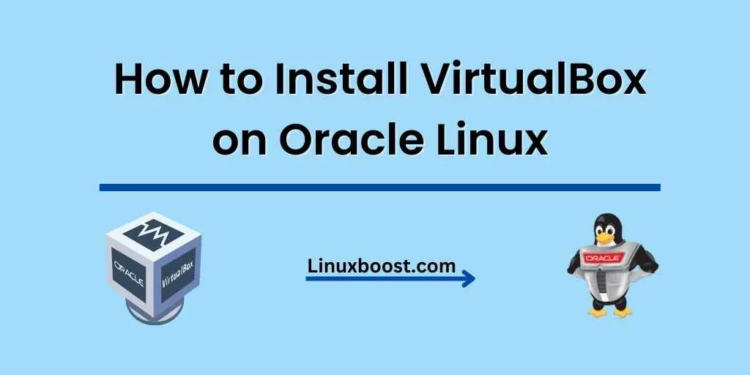 How to Install VirtualBox on Oracle Linux