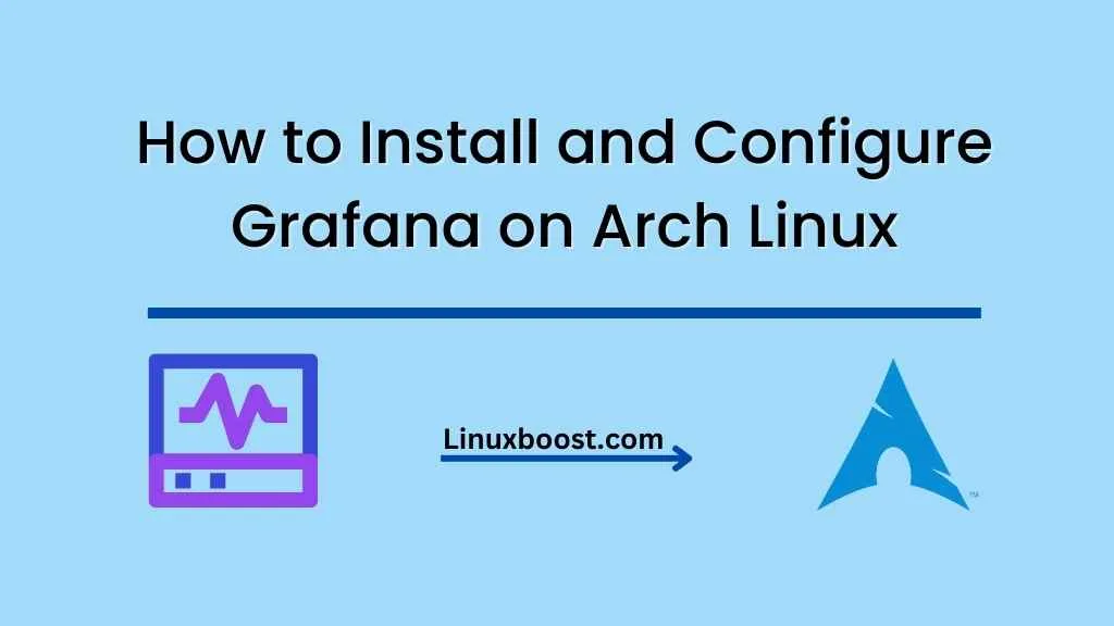How to Install and Configure Grafana on Arch Linux