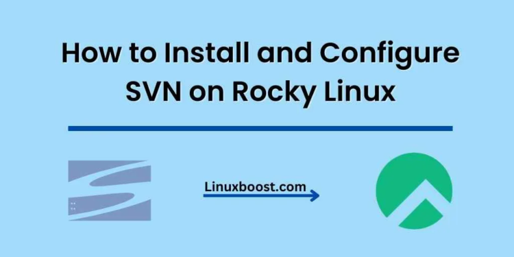 How to Install and Configure SVN on Rocky Linux