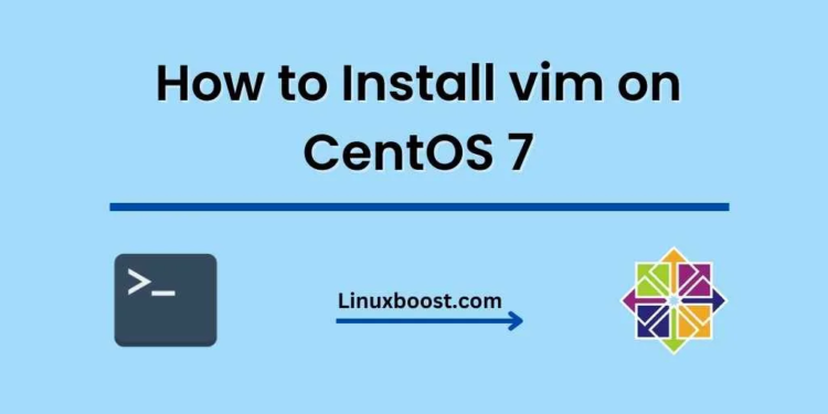 How to Install vim on CentOS 7