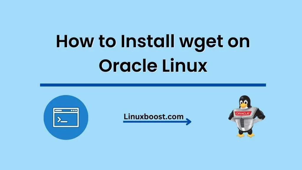 How to Install wget on Oracle Linux