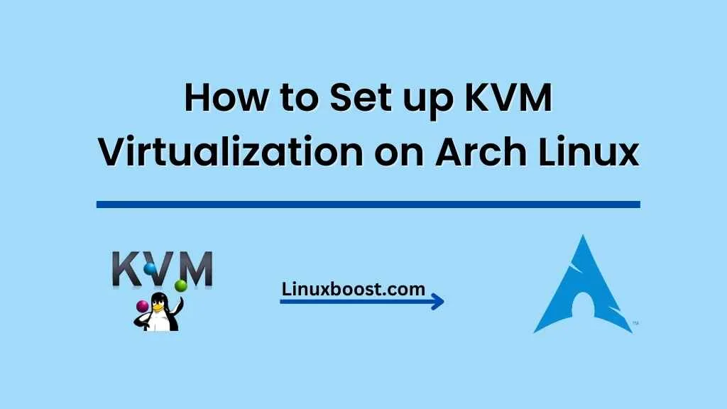 Set up KVM Virtualization on Arch Linux