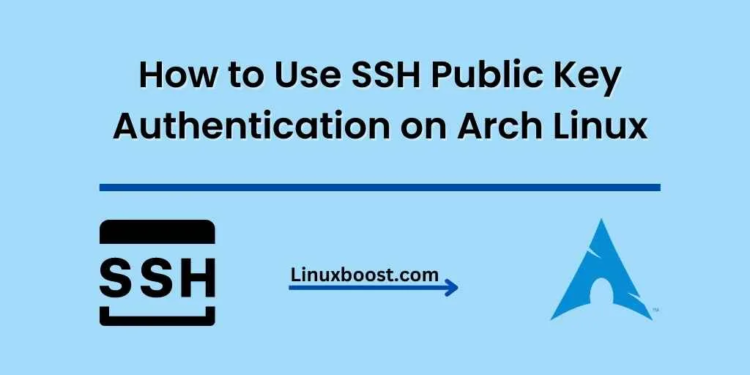 How to Use SSH Public Key Authentication on Arch Linux