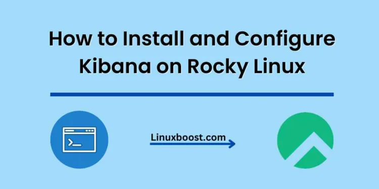 How to Install and Configure Kibana on Rocky Linux