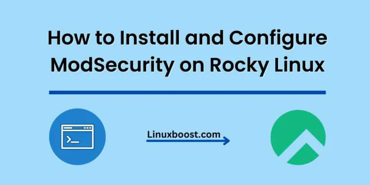 How to Install and Configure ModSecurity on Rocky Linux
