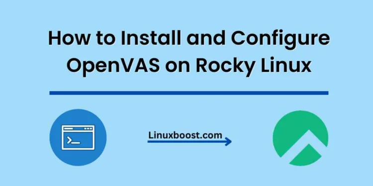 How to Install and Configure OpenVAS on Rocky Linux