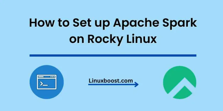 How to Set up Apache Spark on Rocky Linux